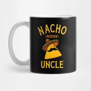 Nacho average uncle for Cinco de Mayo and fathers day Mug